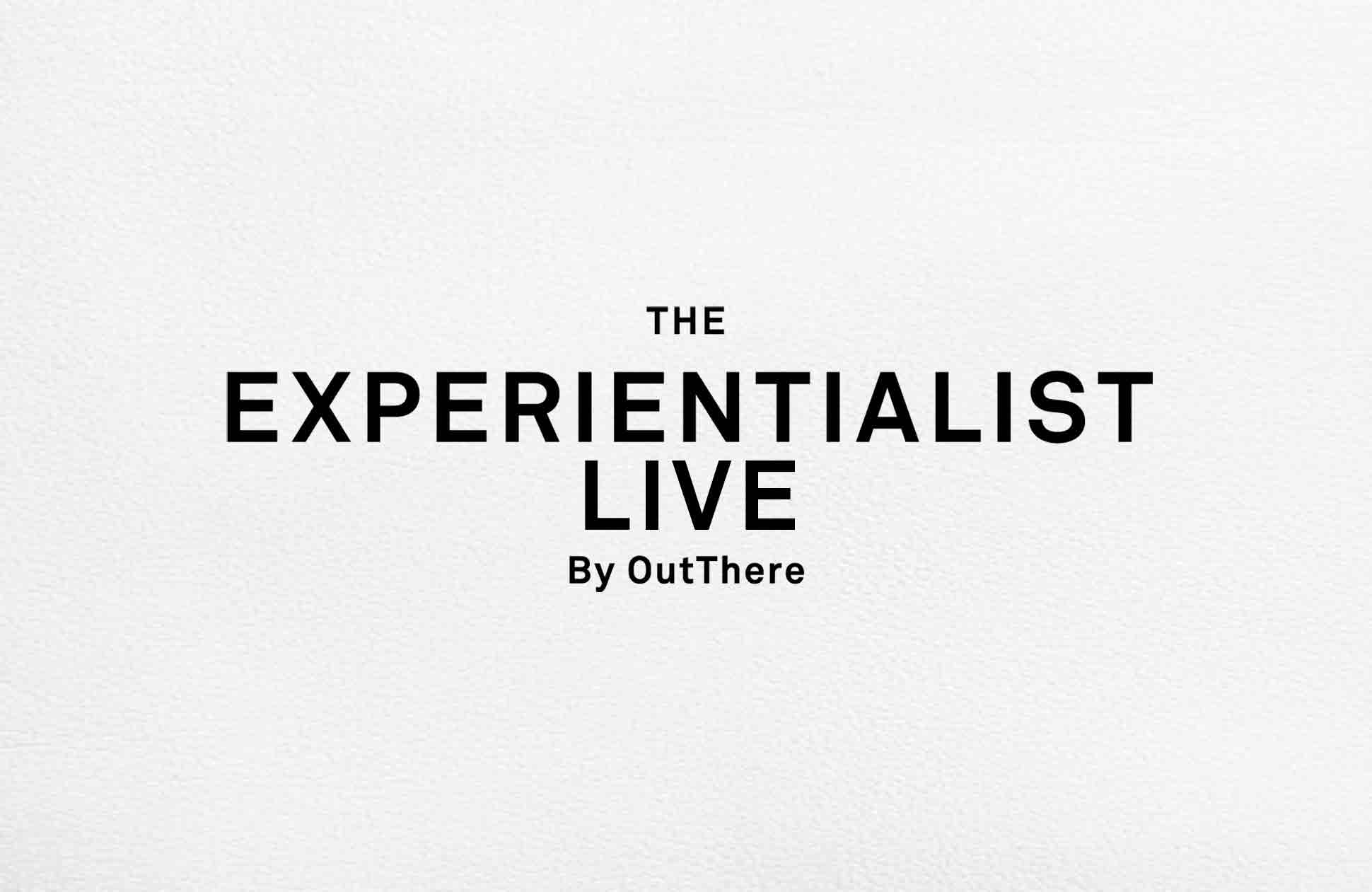 The #Experientialist LIVE webinar series by OutThere - Experientialist