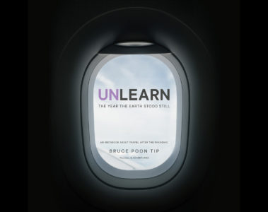 Unlearn: The Year the Earth Stood Still by Bruce Poon Tip of G Adventures